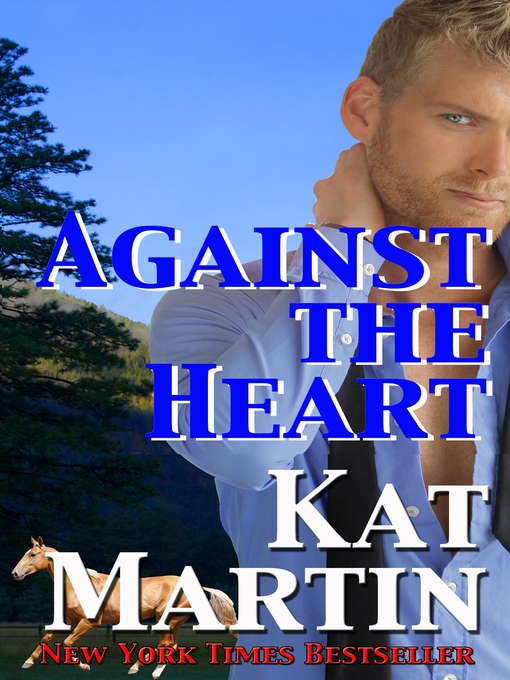 Title details for Against the Heart by Kat Martin - Wait list